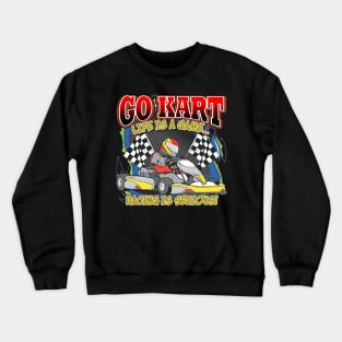 Go Kart Racing is Serious Crewneck Sweatshirt